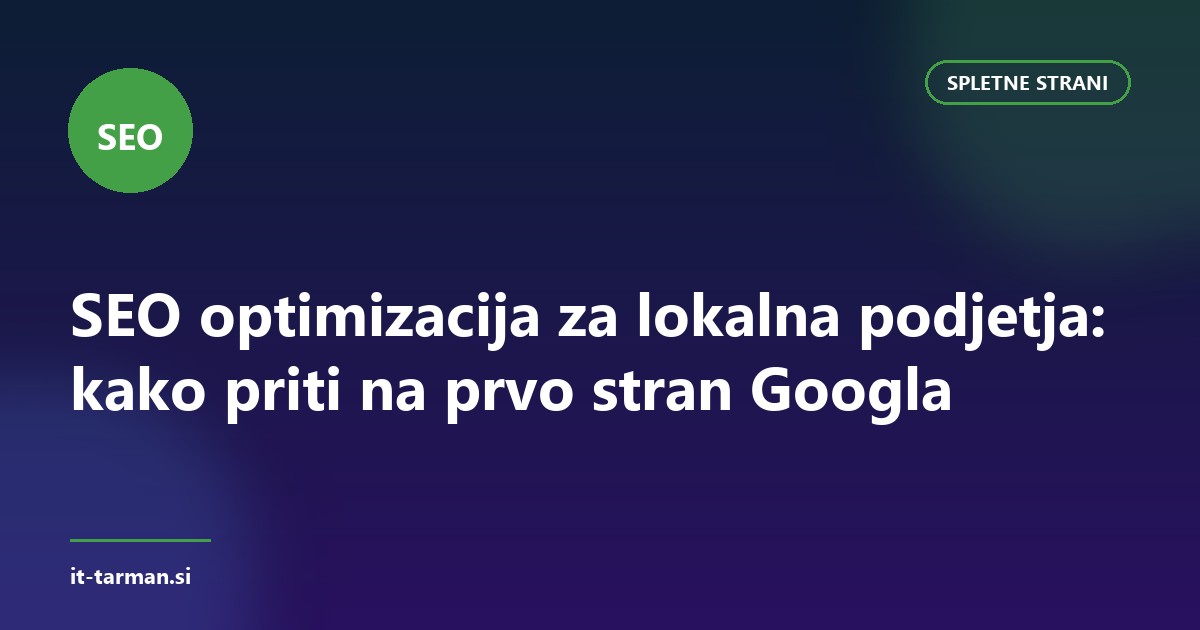 SEO optimizacija za lokalna podjetja: kako priti na prvo stran Googla